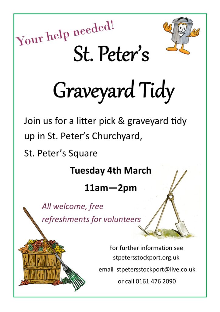 Poster for St Peter's Graveyard Tidy event, St Peter's Square, Stockport on Tuesday 4th March 11am - 2pm
All welocme, free refreshments for volunteers
